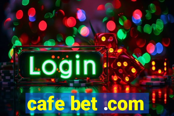 cafe bet .com